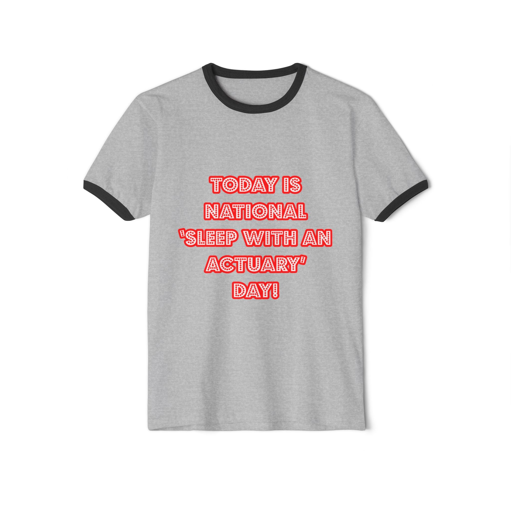 National 'Sleep With an Actuary' Day - Unisex Cotton Ringer T-Shirt