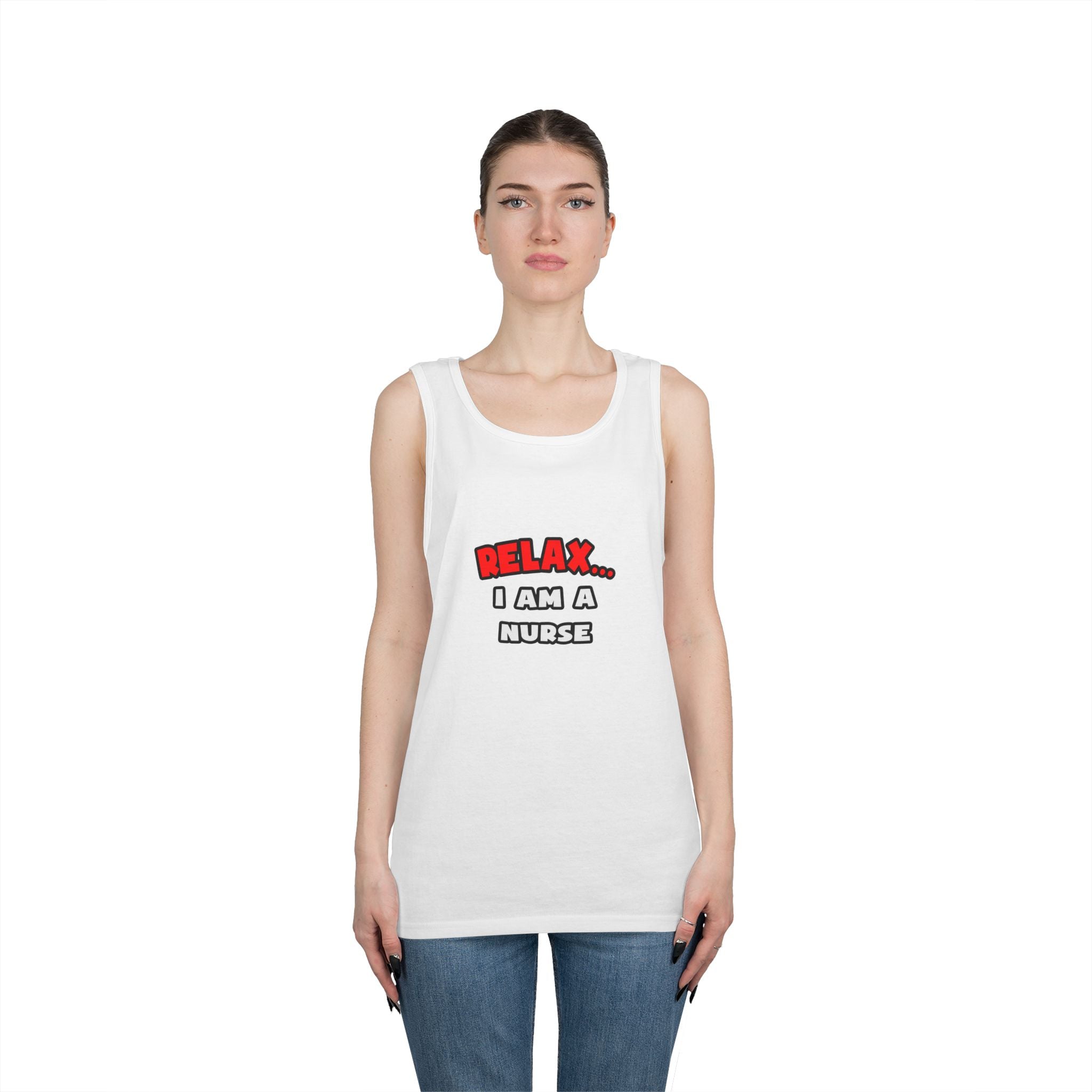 Relax ... I Am A Nurse - Unisex Heavy Cotton Tank Top