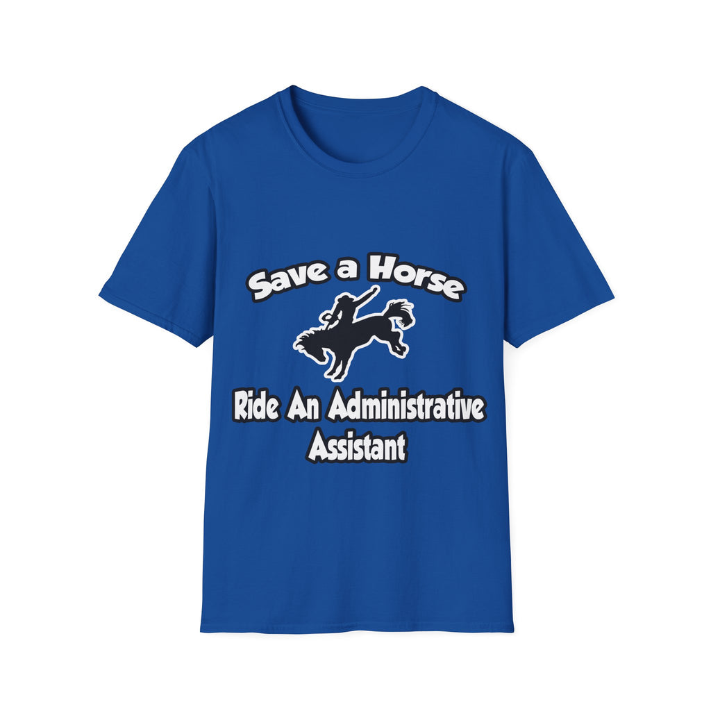 Save a Horse, Ride an Administrative Assistant - Unisex Softstyle T-Shirt