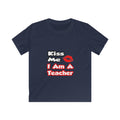 Kiss Me...I Am A Teacher - Kids Softstyle Tee