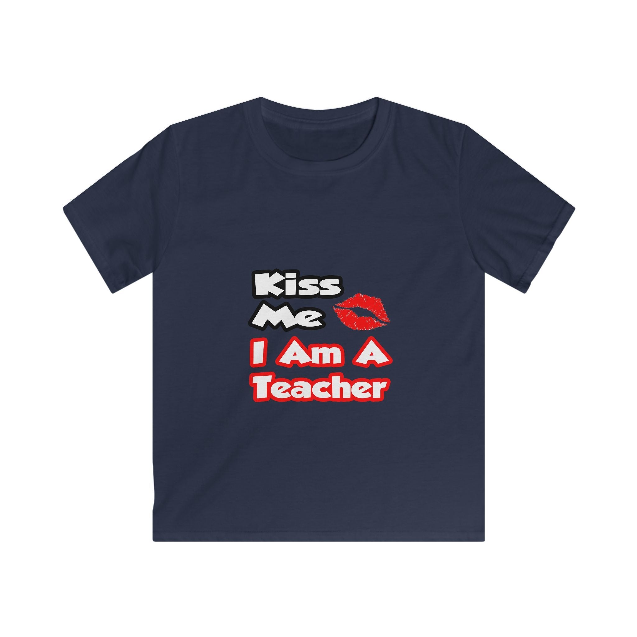 Kiss Me...I Am A Teacher - Kids Softstyle Tee