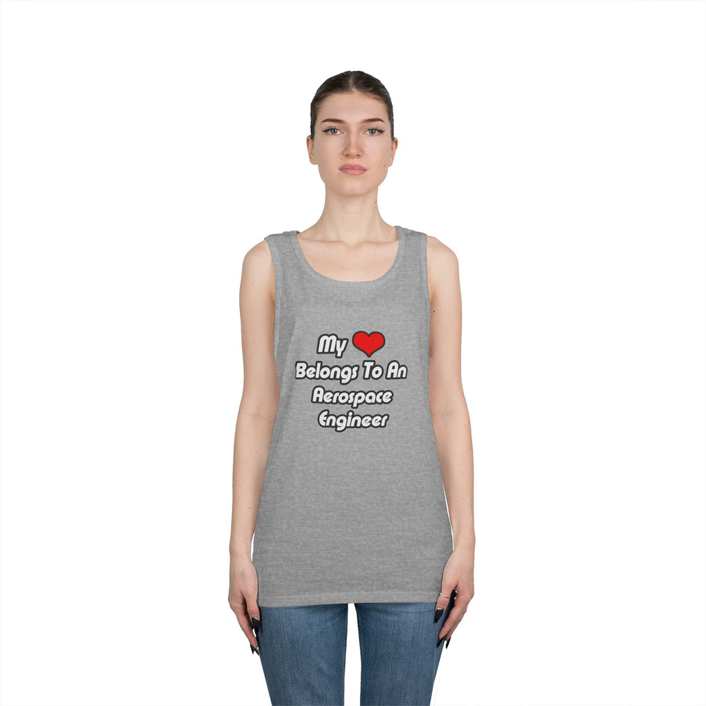 My Heart Belongs To An Aerospace Engineer - Unisex Heavy Cotton Tank Top