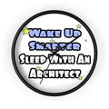 Wake Up Smarter...Sleep With an Architect - Wall Clock