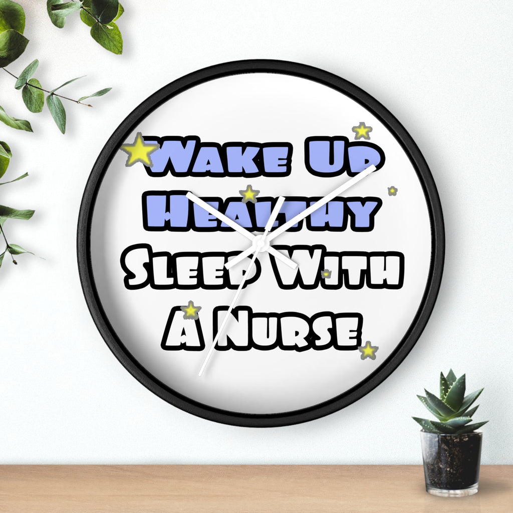 Wake Up Healthy...Sleep With a Nurse - Wall Clock
