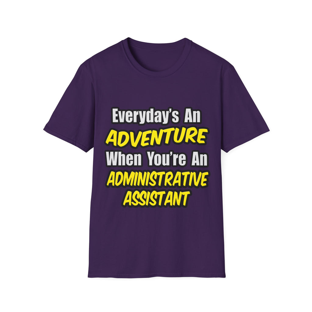 Everyday's An Adventure...Administrative Assistant - Unisex Softstyle T-Shirt