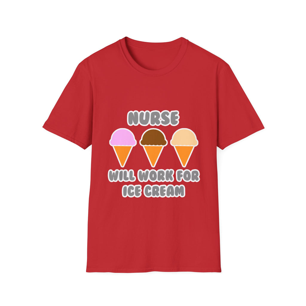Nurse ... Will Work For Ice Cream - Unisex Softstyle T-Shirt