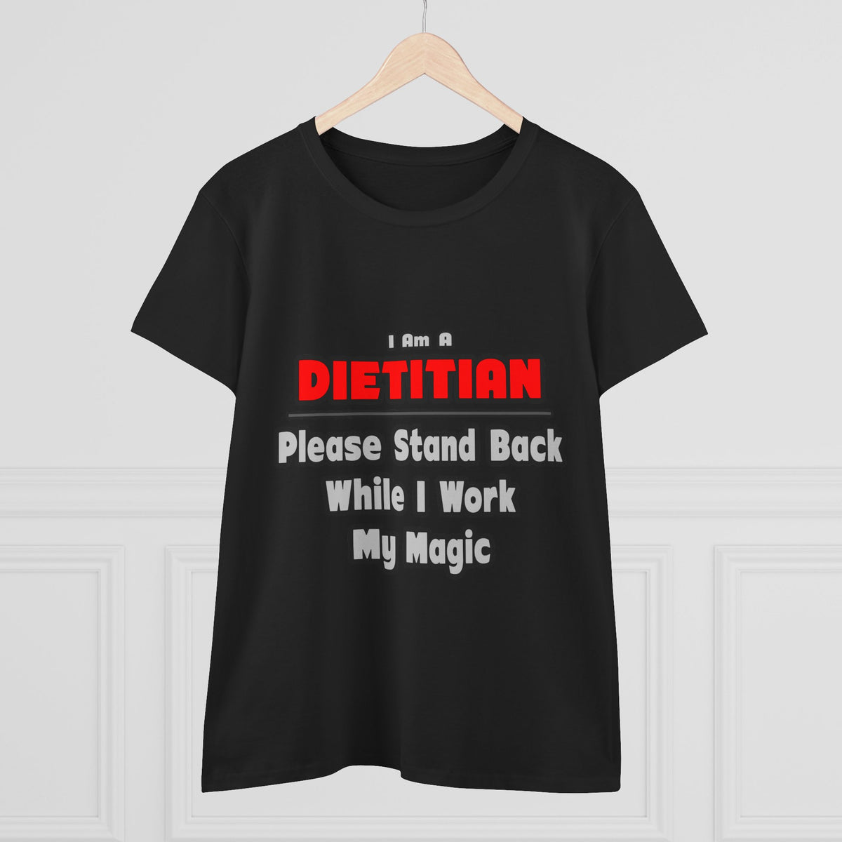 Dietitian ... Stand Back ... Work My Magic - Women's Midweight Cotton Tee