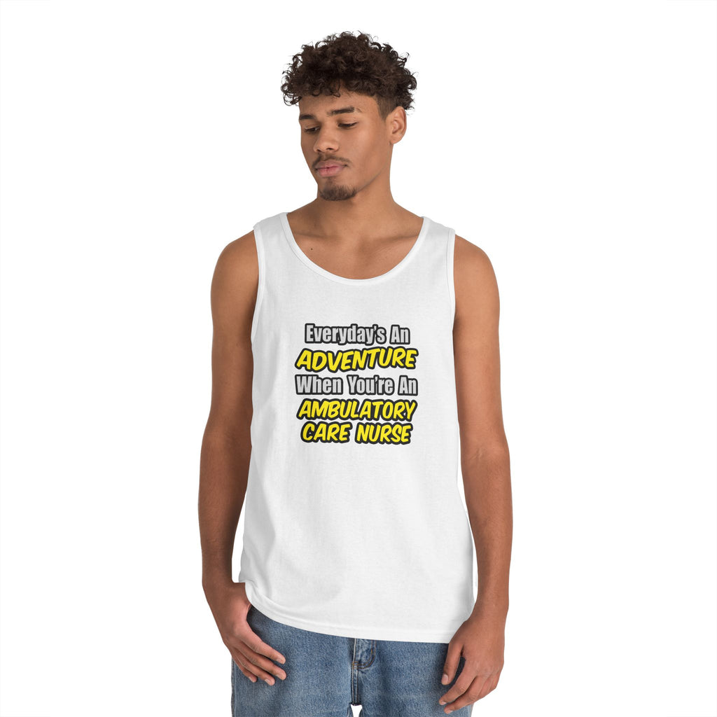 Everyday's An Adventure .. Ambulatory Care Nurse - Unisex Heavy Cotton Tank Top
