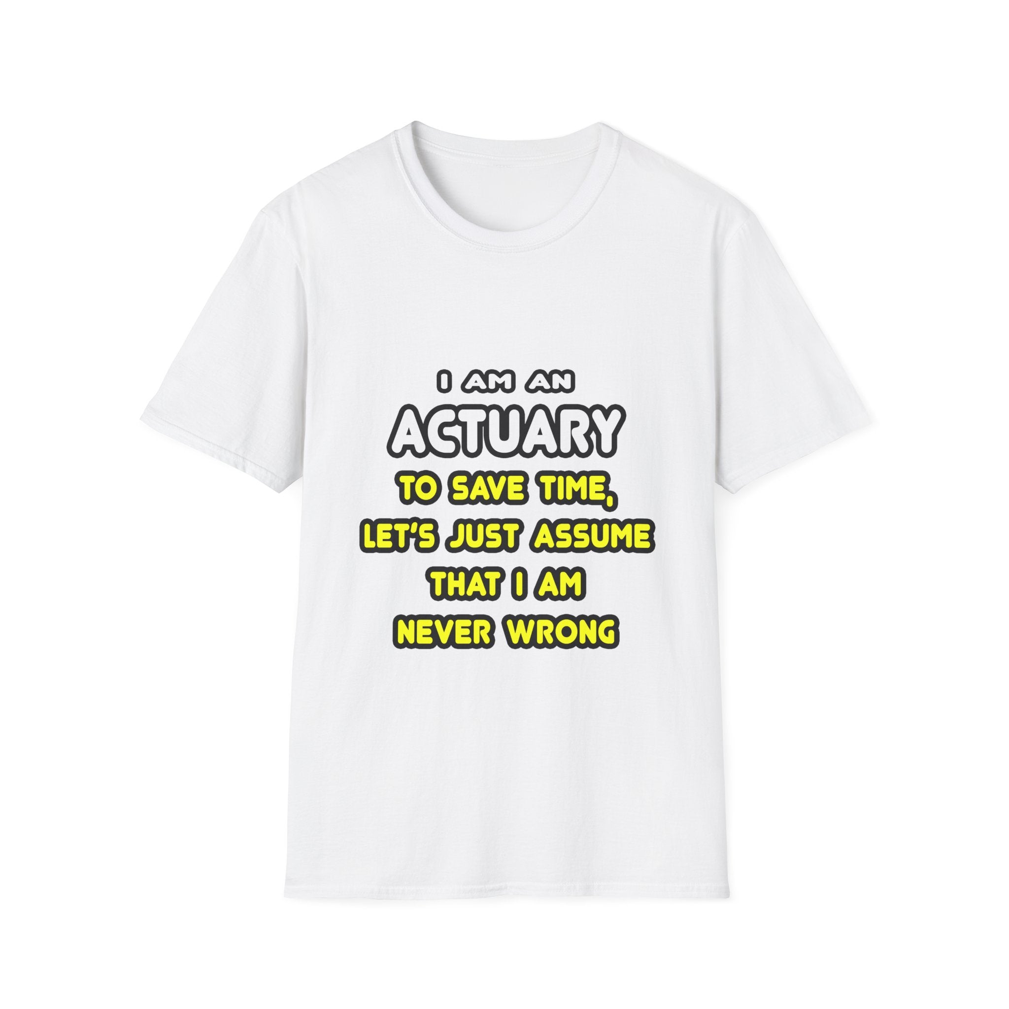 Funny Actuary T Shirts and Gifts - Unisex Softstyle T-Shirt