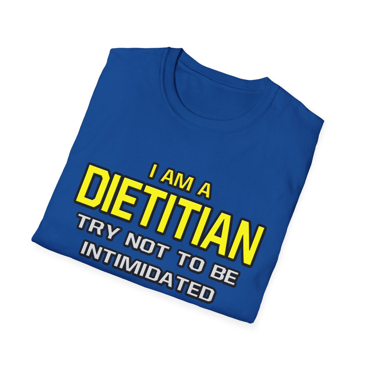 Dietitian...Superior Intelligence - Unisex Softstyle T-Shirt