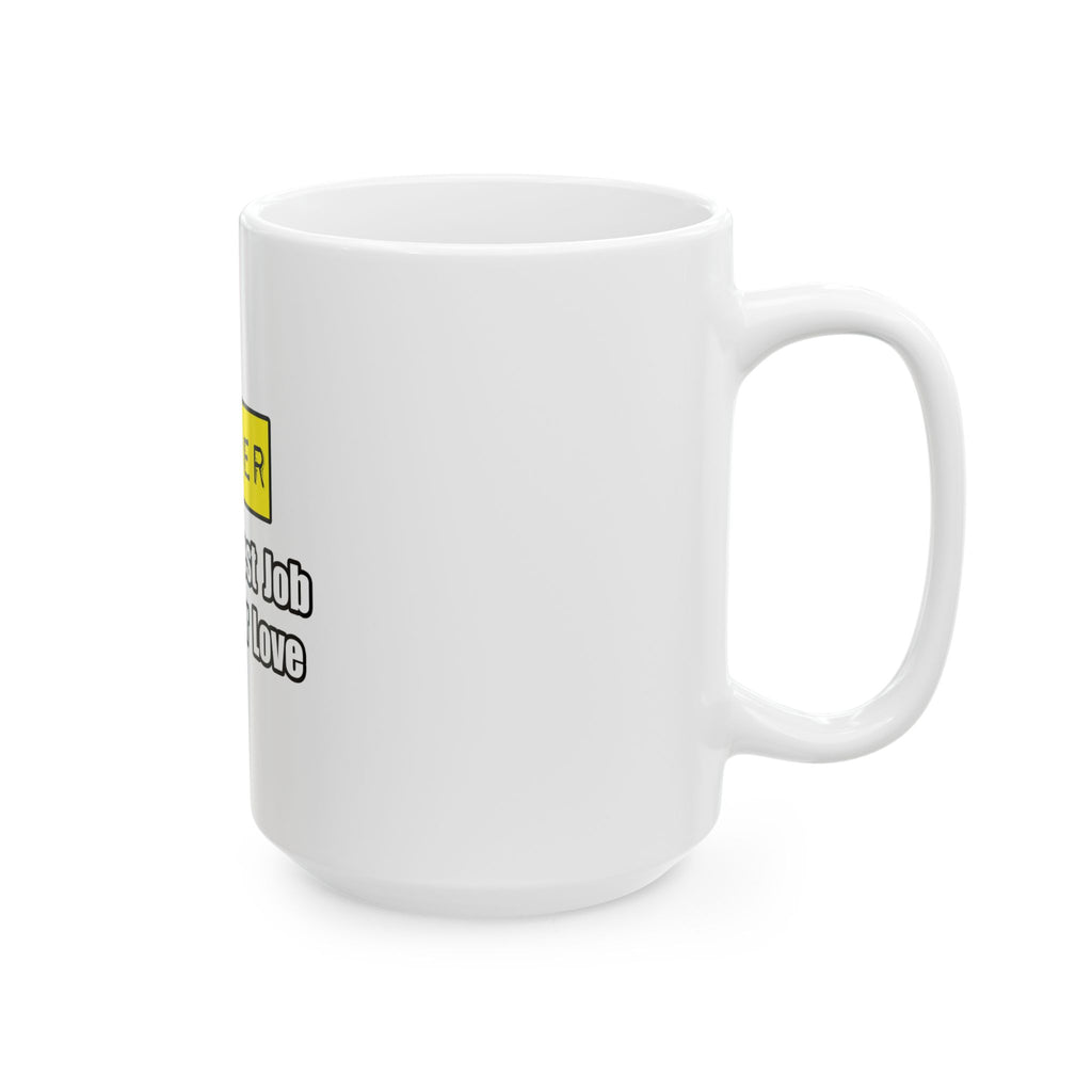 Farmer...Hardest Job You'll Ever Love - Ceramic Mug, (11oz, 15oz)