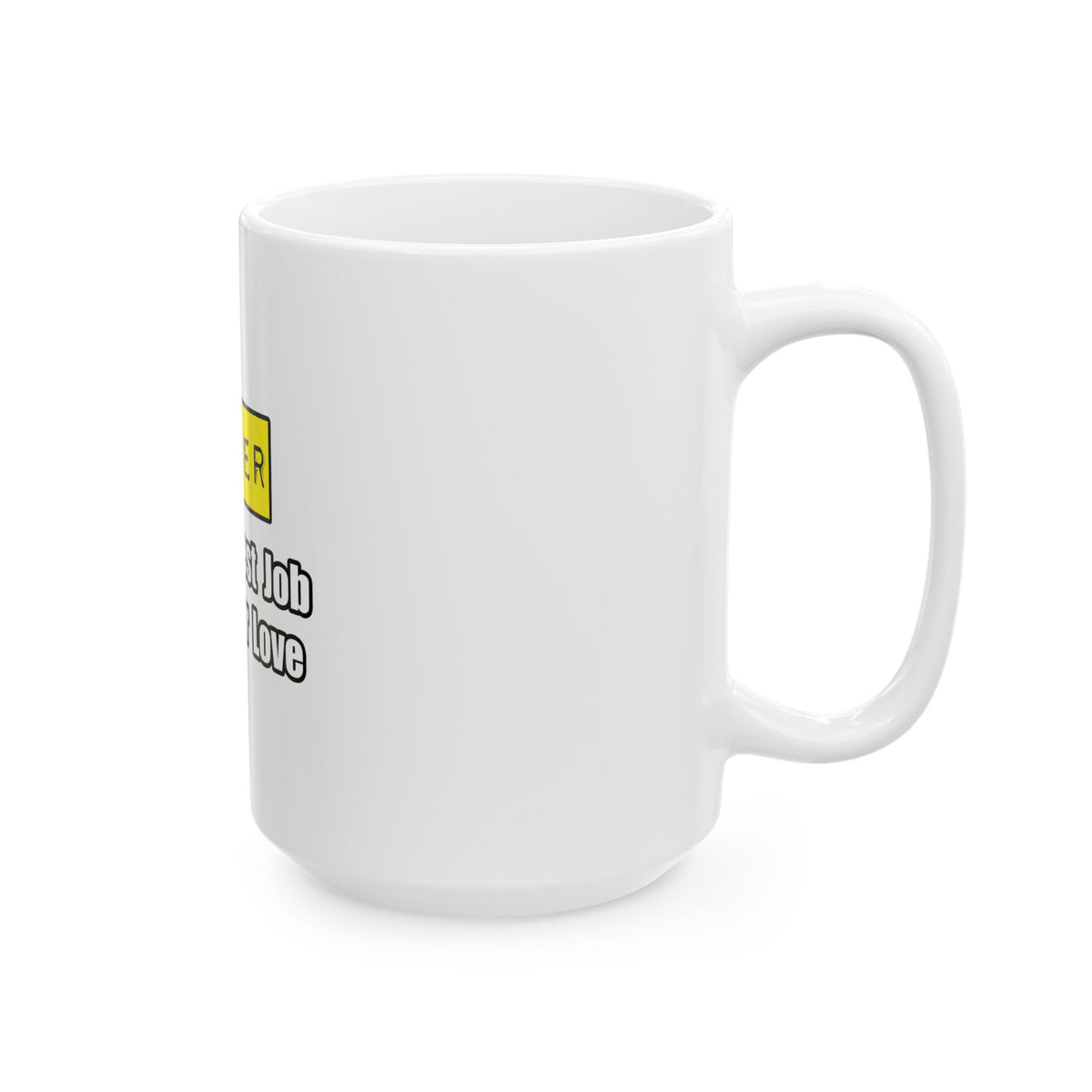 Farmer...Hardest Job You'll Ever Love - Ceramic Mug, (11oz, 15oz)