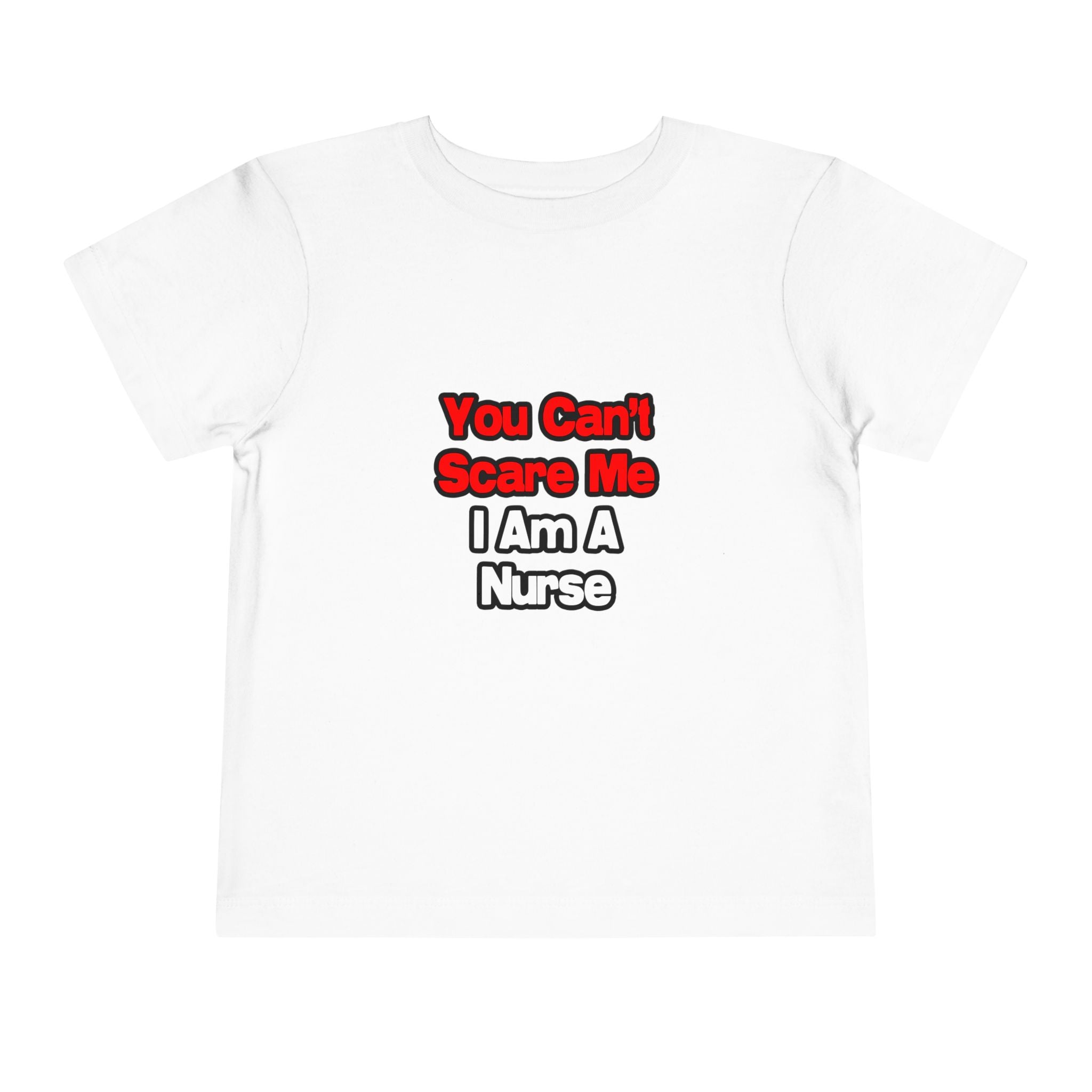 You Can't Scare Me...Nurse - Toddler Short Sleeve Tee