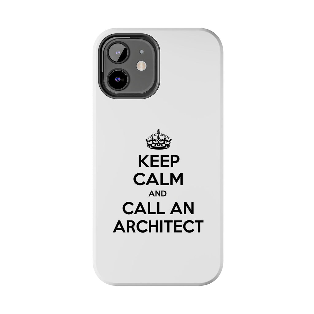 Keep Calm and Call an Architect - Tough Phone Cases