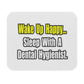 Sleep With A Dental Hygienist - Mouse Pad (Rectangle)