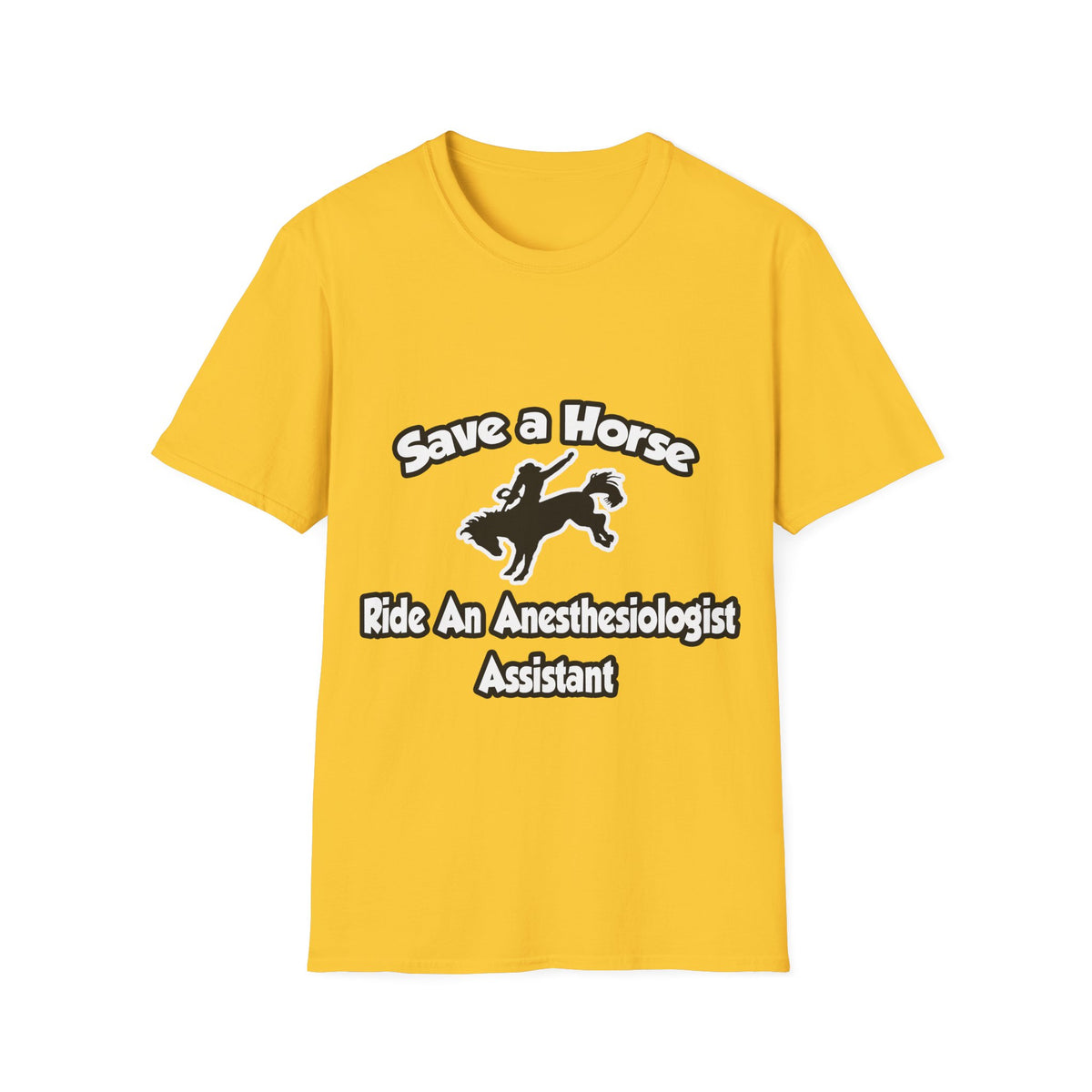 Save a Horse, Ride an Anesthesiologist Asst - Unisex Softstyle T-Shirt