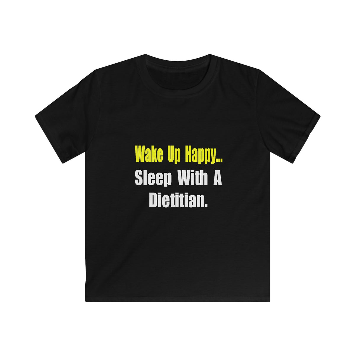 Wake Up Happy...Sleep With A Dietitian - Kids Softstyle Tee