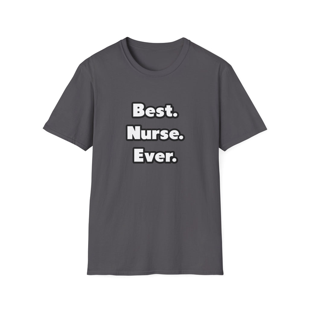 Best. Nurse. Ever - Unisex Softstyle T-Shirt