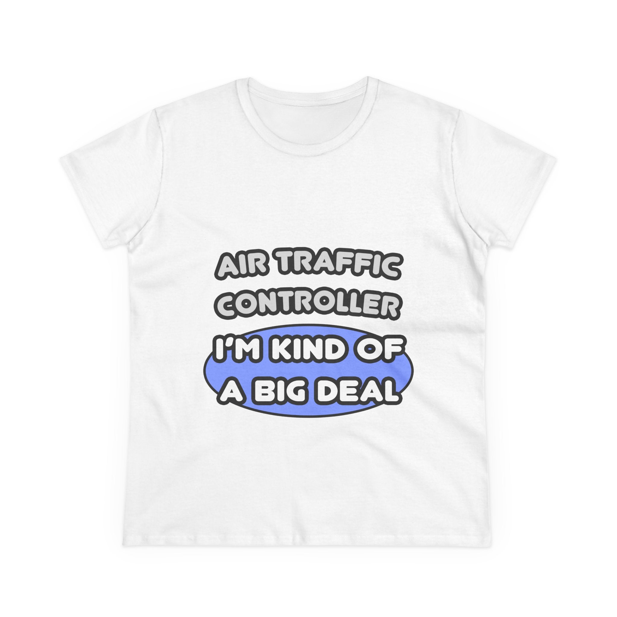 Air Traffic Controller...Kind of a Big Deal - Women's Midweight Cotton Tee