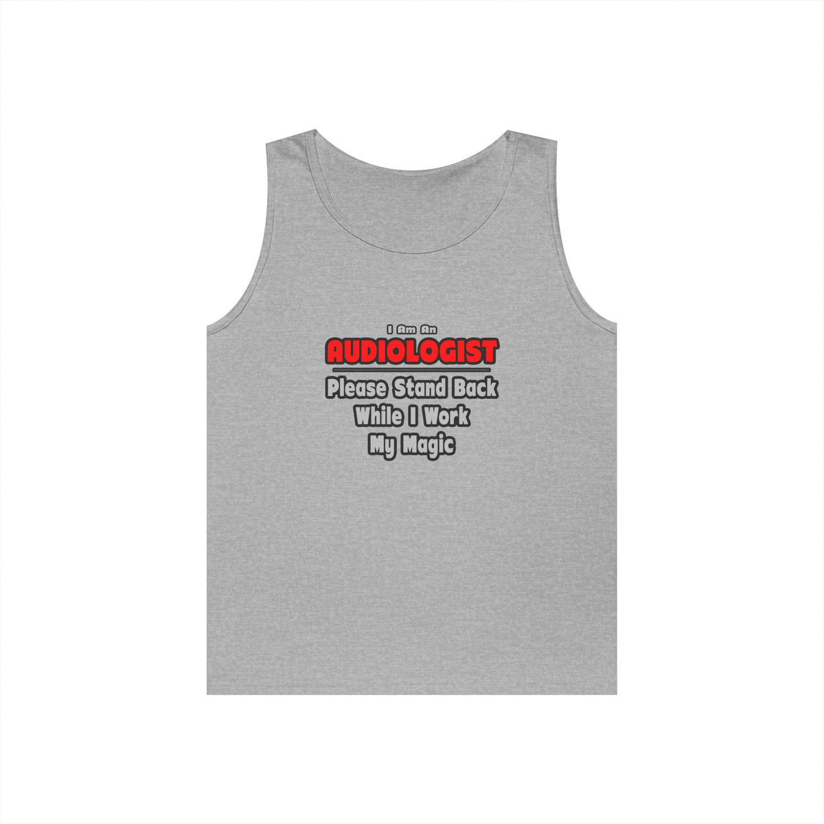 Audiologist ... Stand Back ... Work My Magic - Unisex Heavy Cotton Tank Top