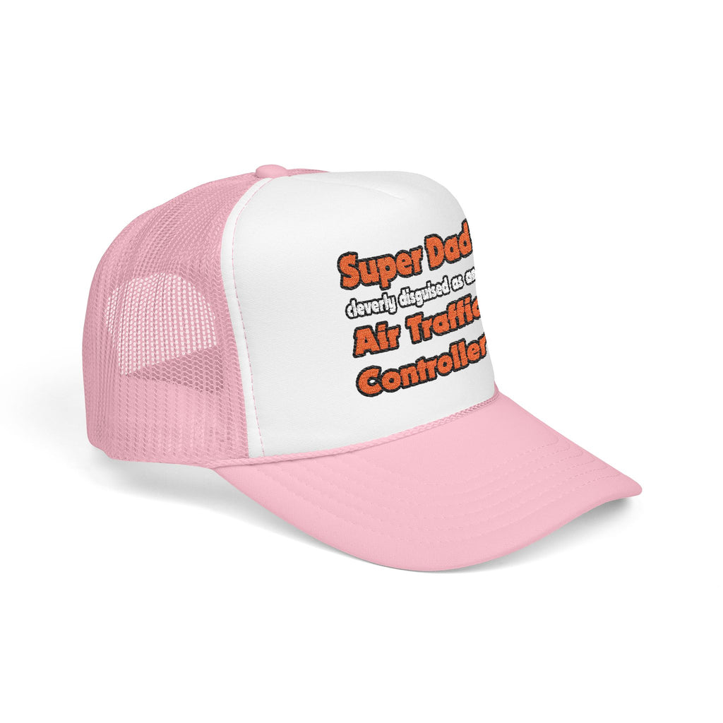 Super Dad ... Air Traffic Controller - Foam Trucker Hat