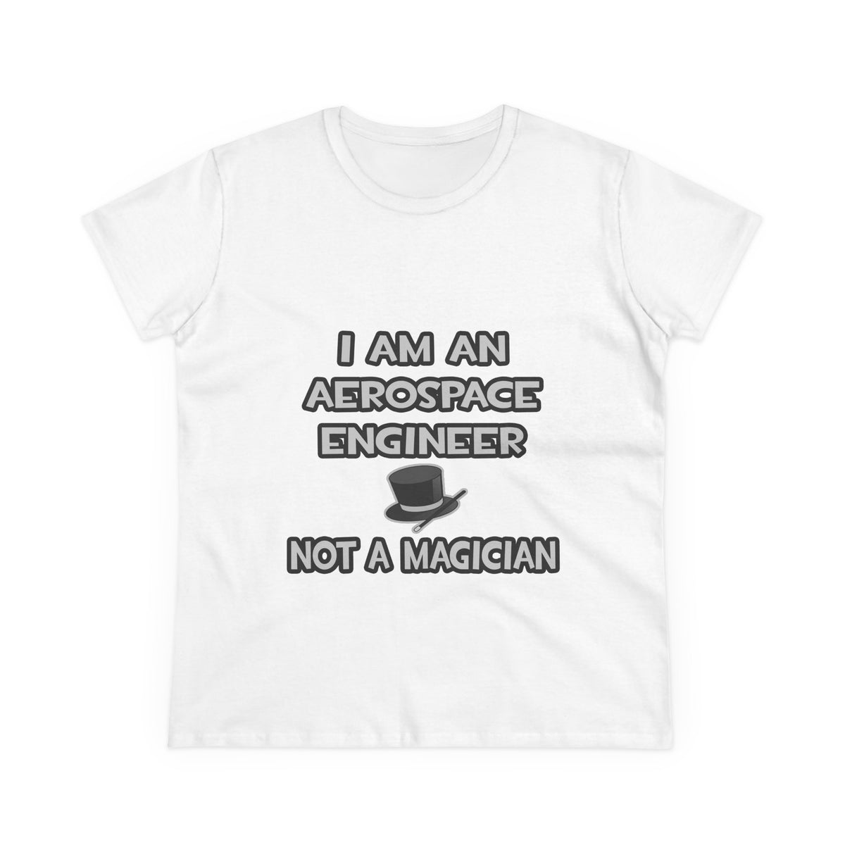 Aerospace Engineer ... Not A Magician - Women's Midweight Cotton Tee