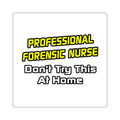 Professional Forensic Nurse .. Joke - Square Stickers