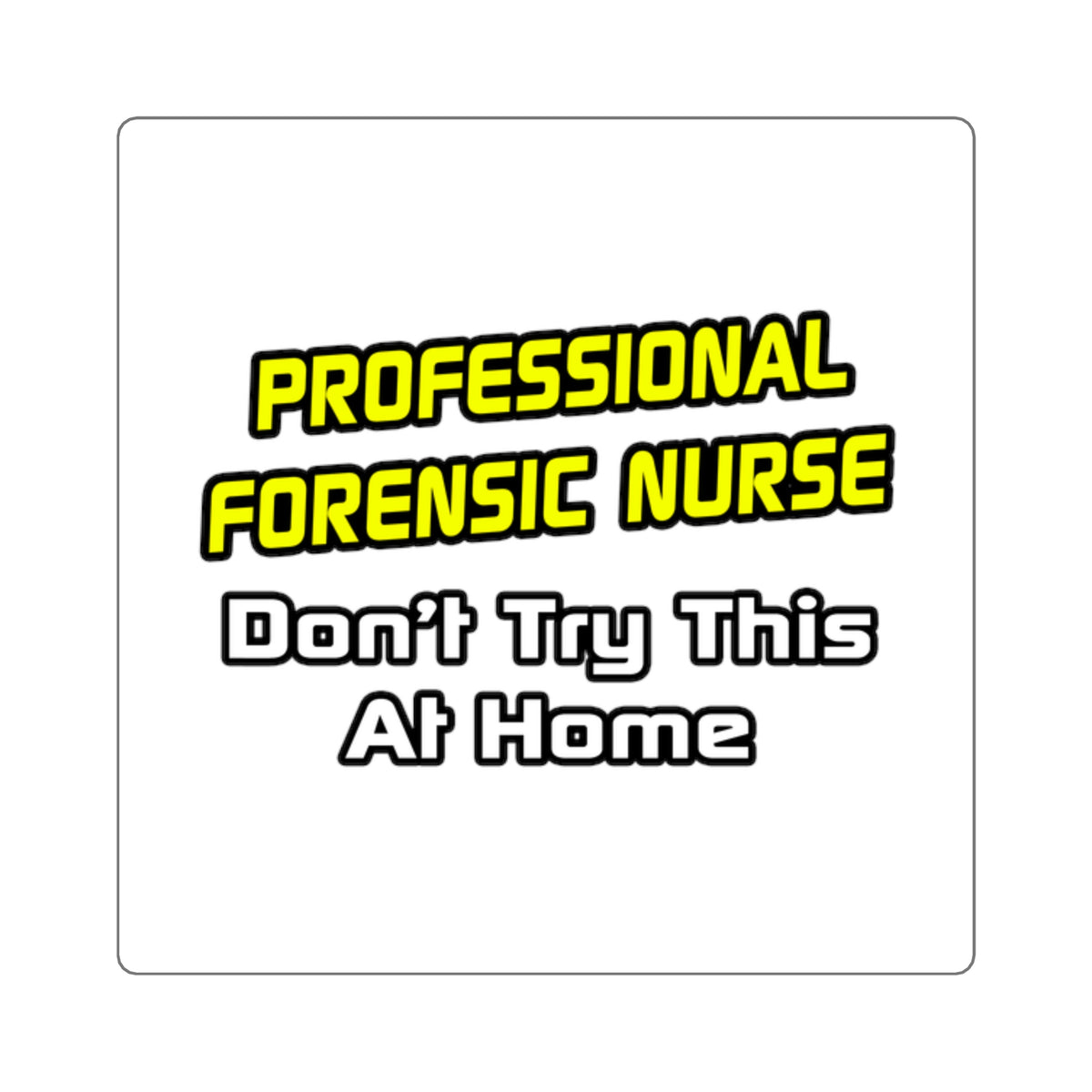 Professional Forensic Nurse .. Joke - Square Stickers