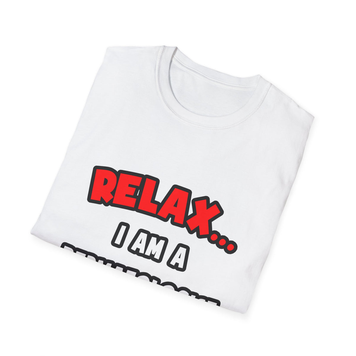 Relax ... I Am A Dermatologist - Unisex Softstyle T-Shirt