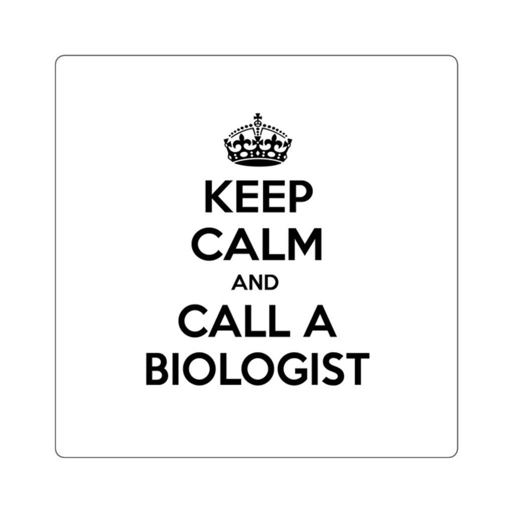 Keep Calm and Call a Biologist - Square Stickers