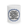 Engineer...Because I Said So - Ceramic Mug, (11oz, 15oz)