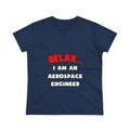 Relax ... I Am An Aerospace Engineer - Women's Midweight Cotton Tee
