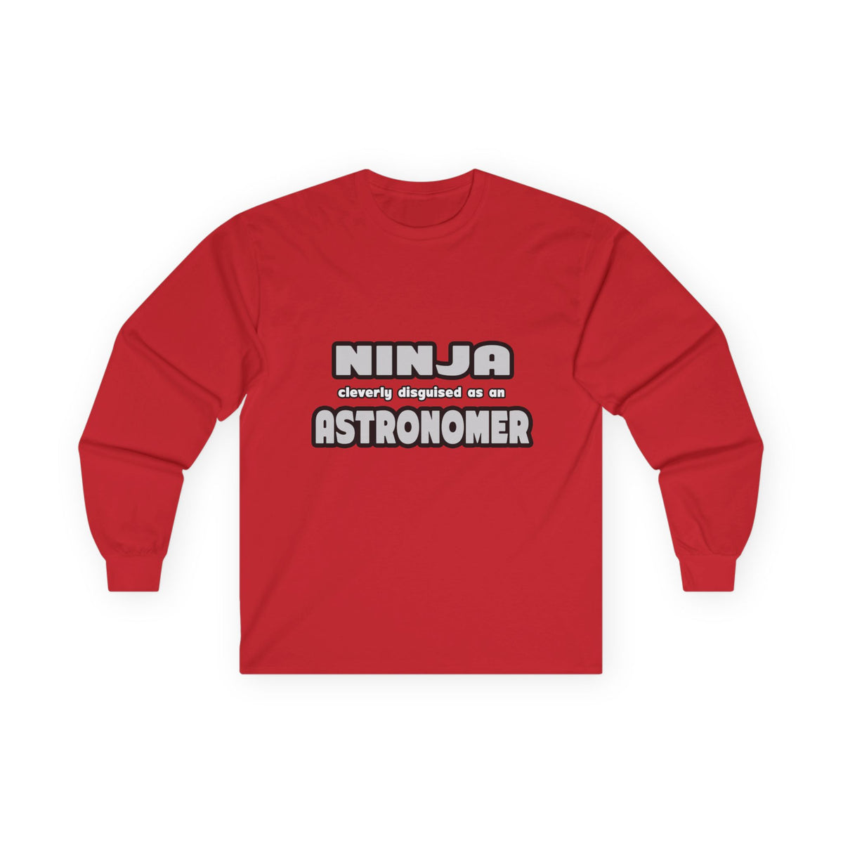 Ninja Cleverly Disguised As An Astronomer - Unisex Ultra Cotton Long Sleeve Tee