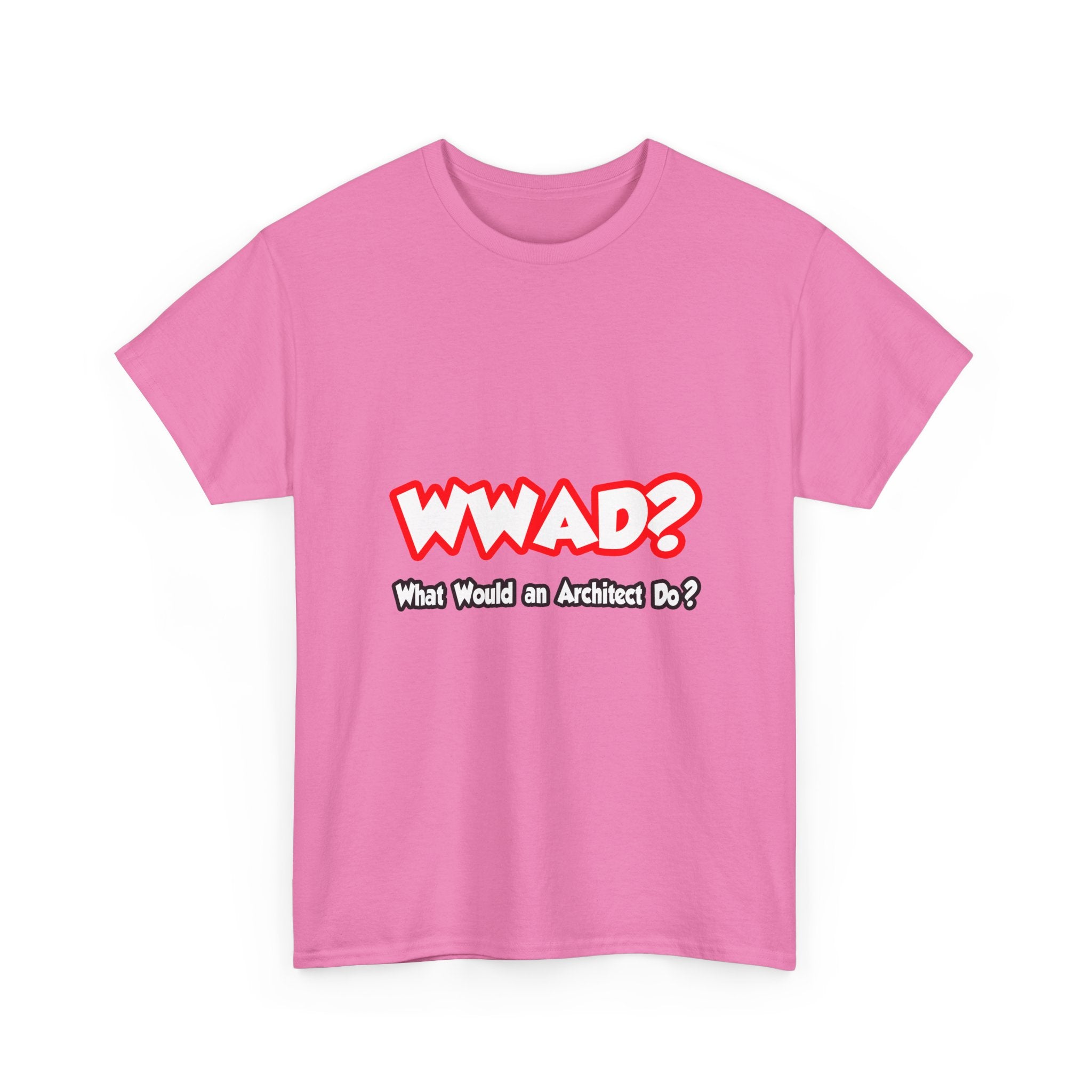 WWAD...What Would an Architect Do - Unisex Heavy Cotton Tee