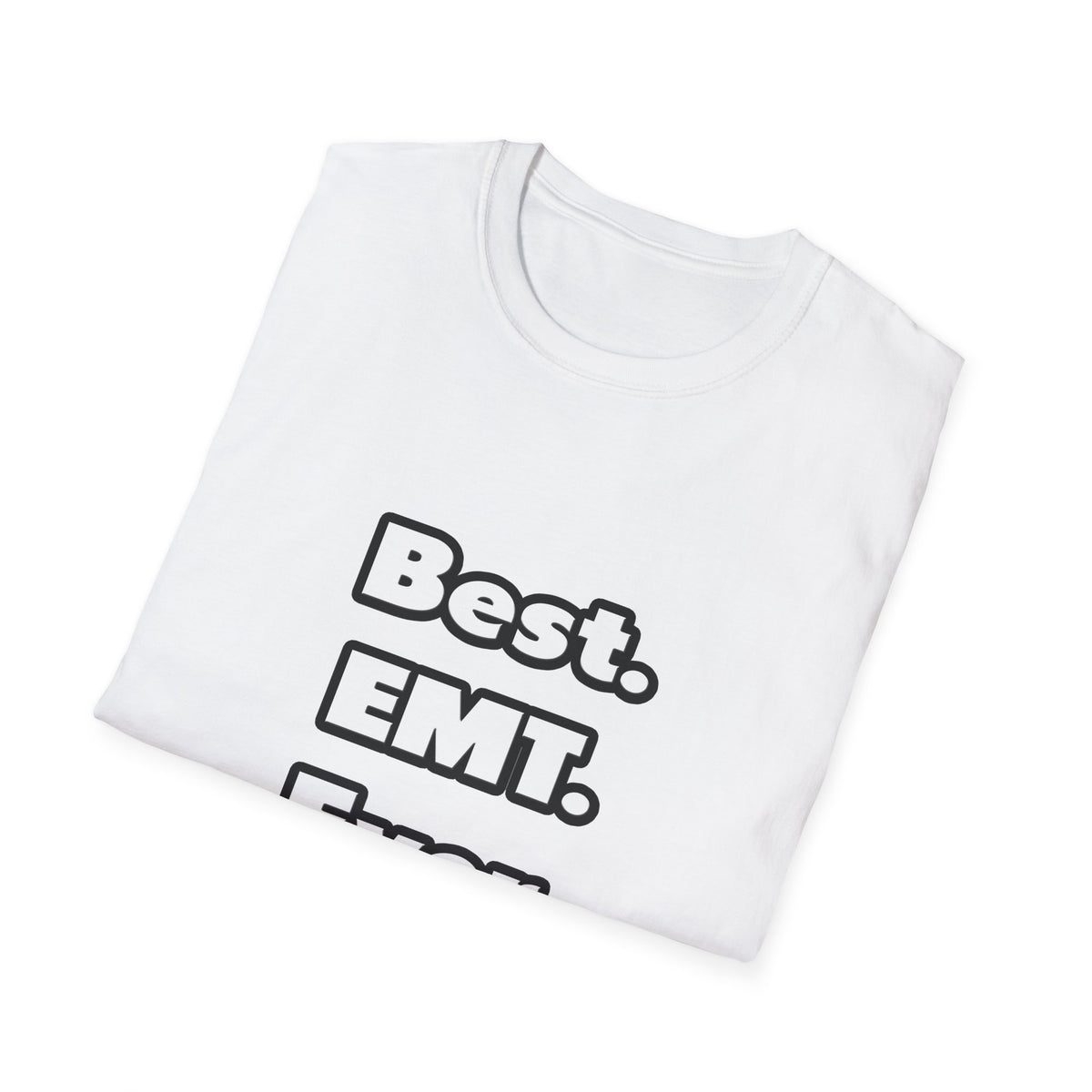 Best. EMT. Ever - Unisex Softstyle T-Shirt