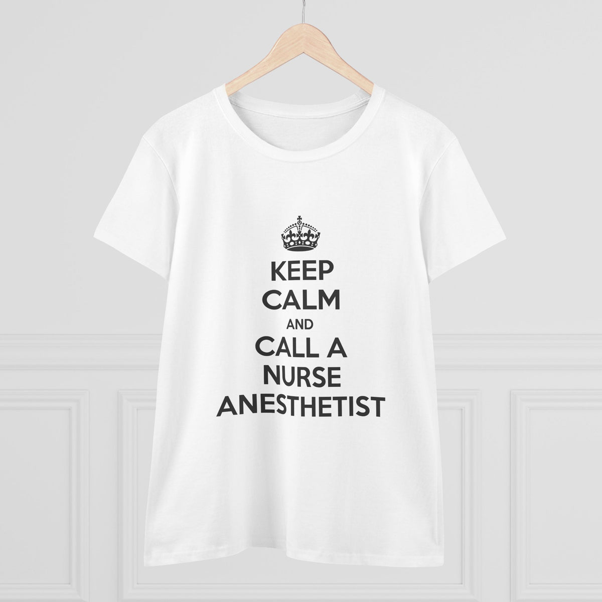 Keep Calm and Call a Nurse Anesthetist - Women's Midweight Cotton Tee