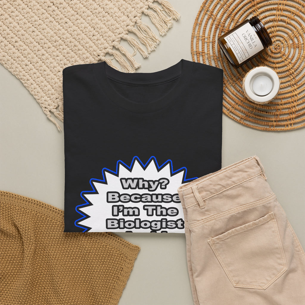 Biologist...Because I Said So - Unisex Heavy Cotton Tee