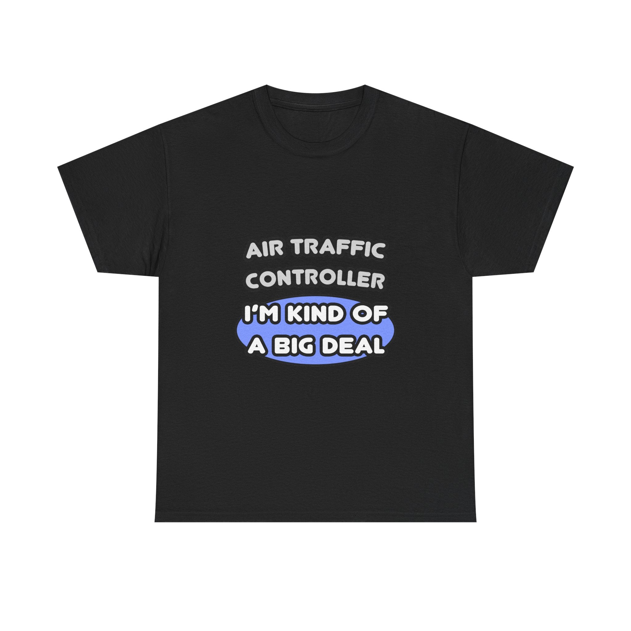 Air Traffic Controller...Kind of a Big Deal - Unisex Heavy Cotton Tee