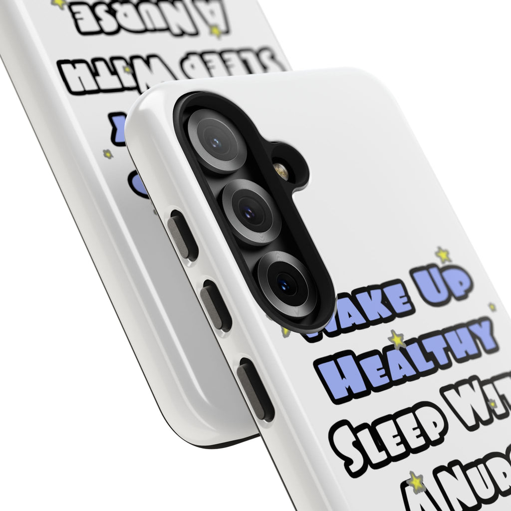 Wake Up Healthy...Sleep With a Nurse - Tough Phone Cases