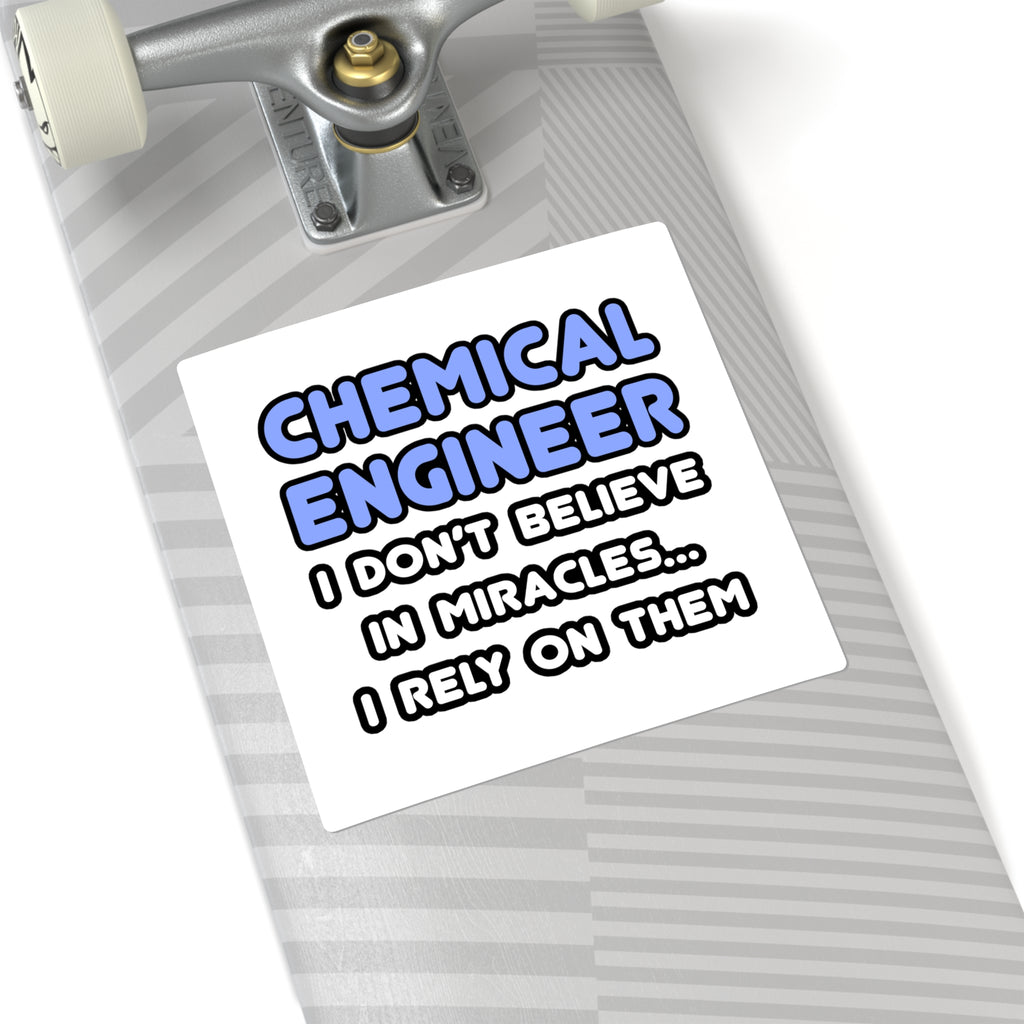 Miracles and Chemical Engineers - Square Stickers