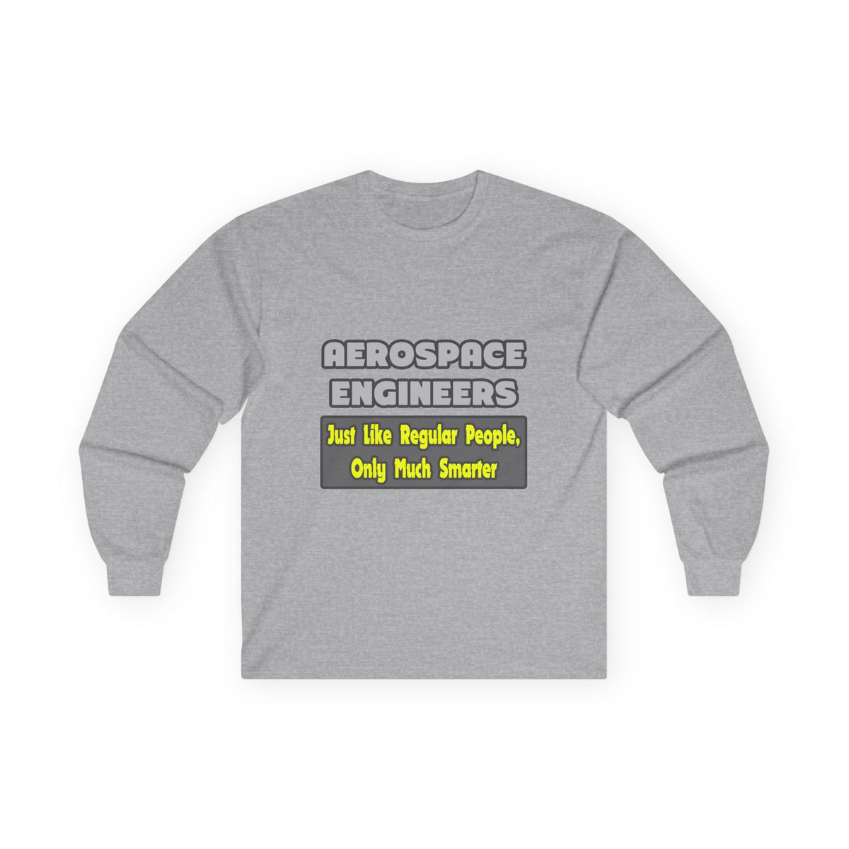 Aerospace Engineers...Smarter - Unisex Ultra Cotton Long Sleeve Tee