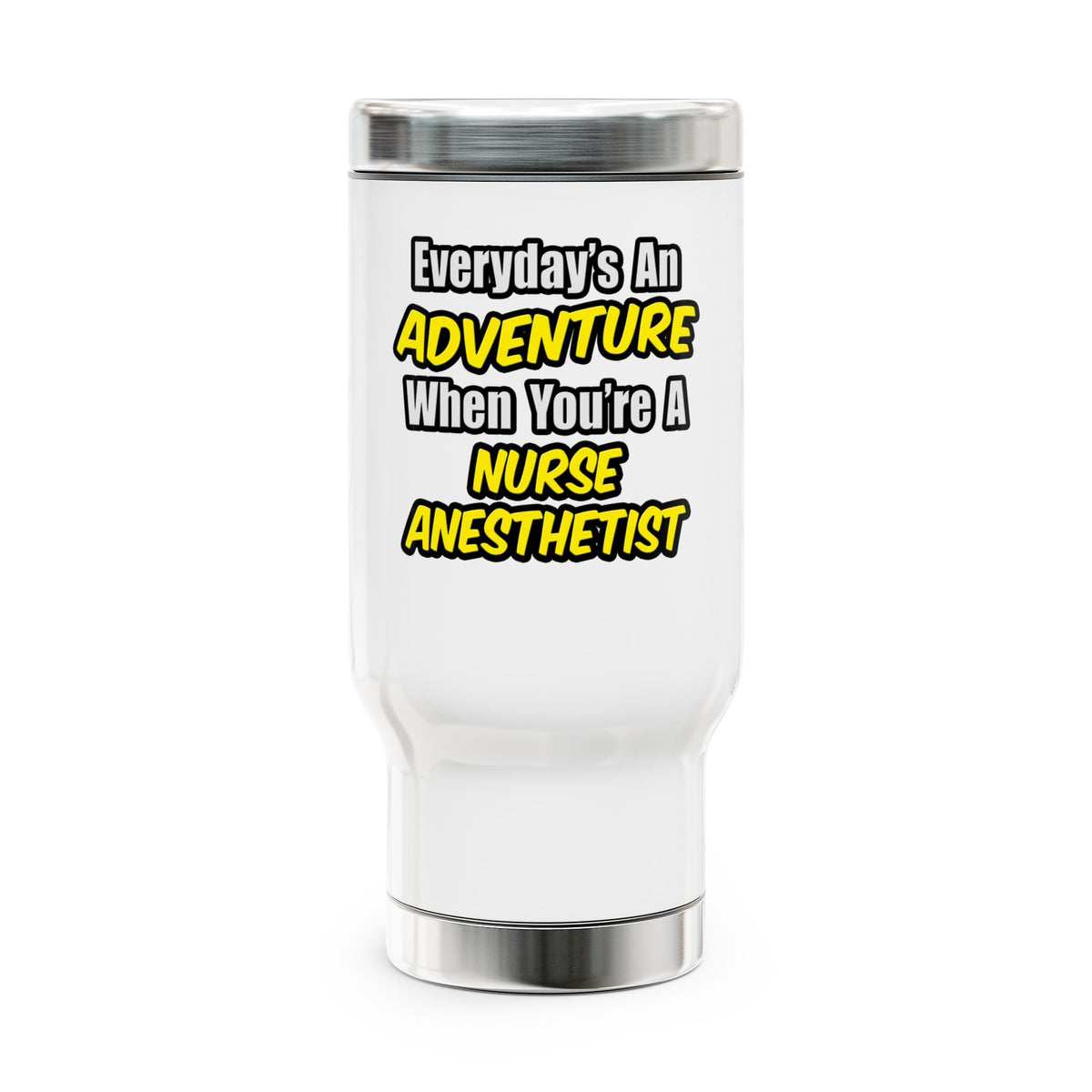 Everyday's An Adventure...Nurse Anesthetist - Stainless Steel Travel Mug with Handle, 14oz
