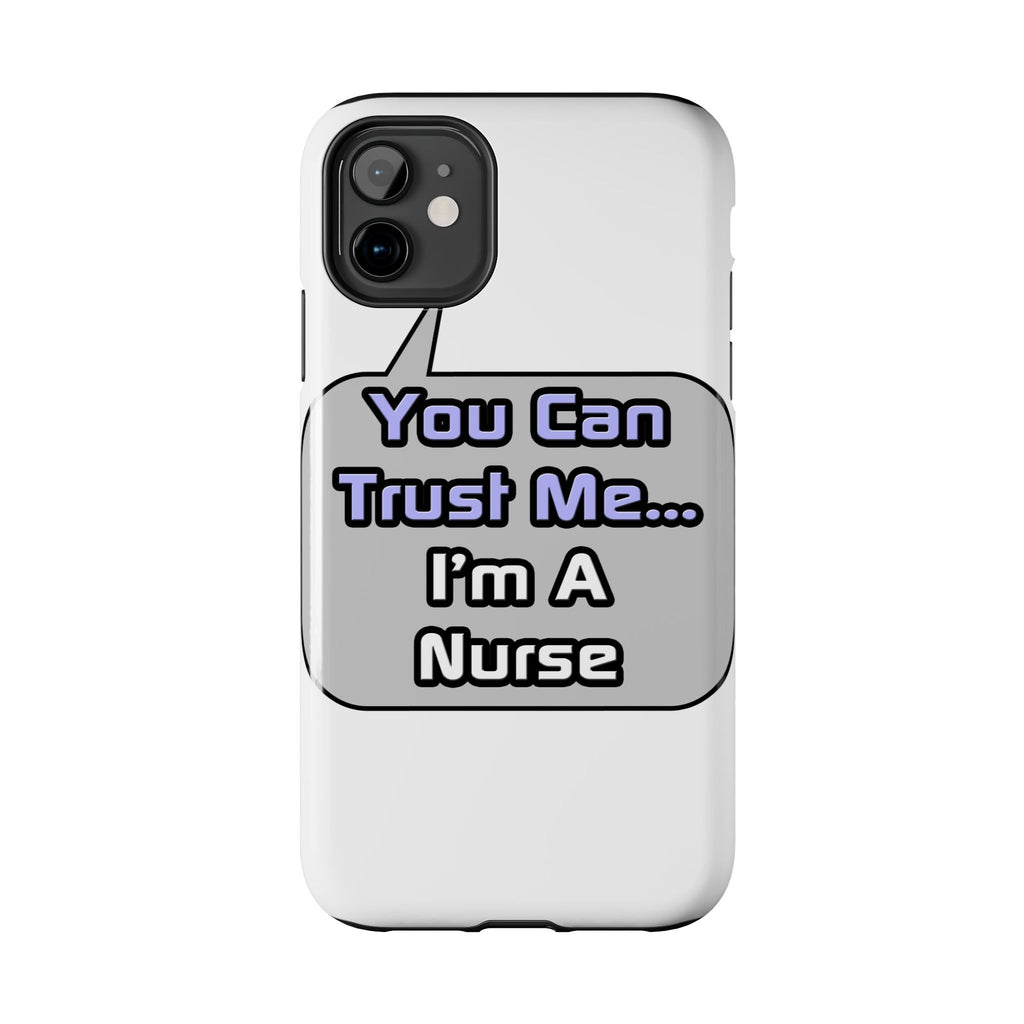 Trust Me .. I'm a Nurse - Tough Phone Cases