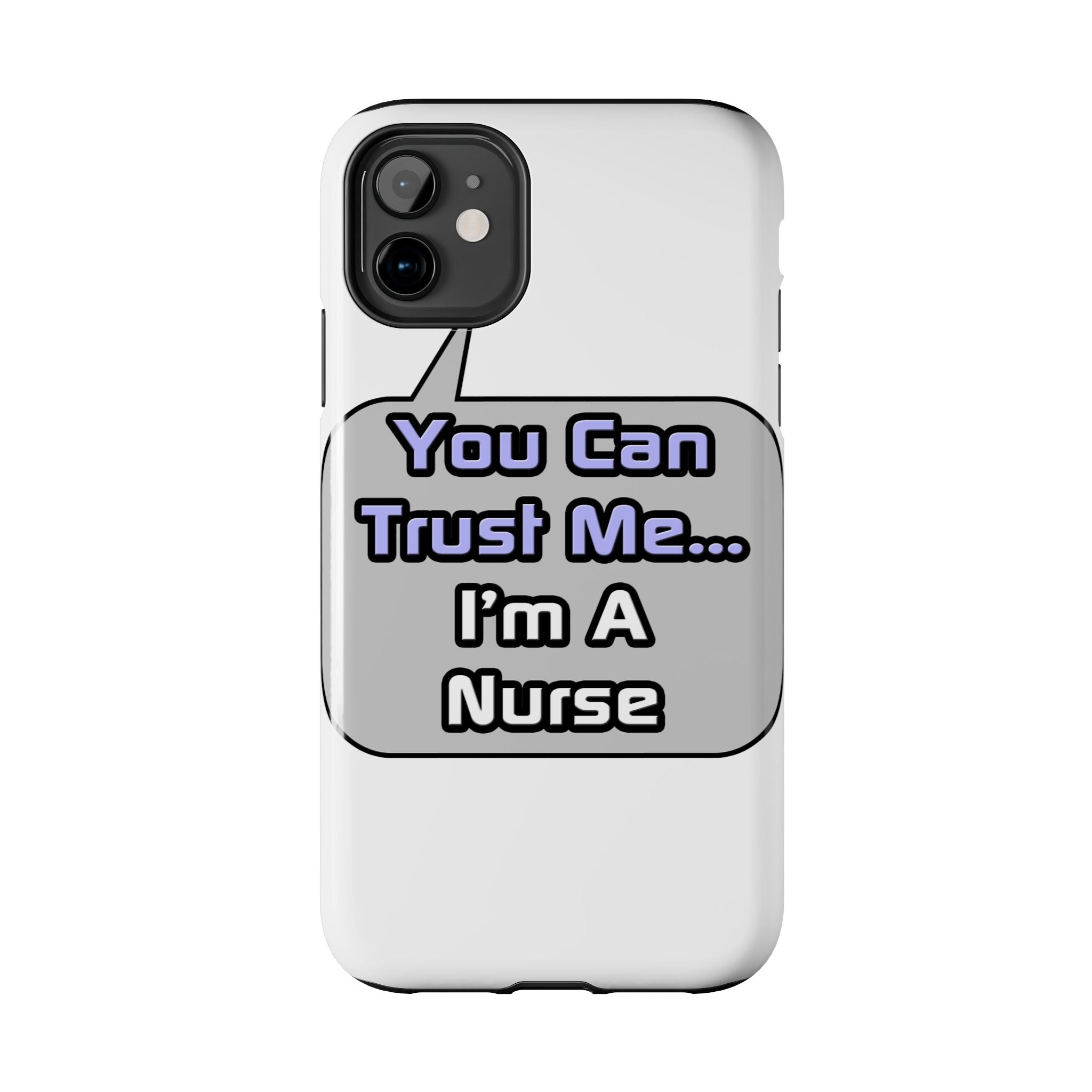 Trust Me .. I'm a Nurse - Tough Phone Cases