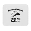 Save a Cowboy .. Ride an Archivist - Mouse Pad (Rectangle)