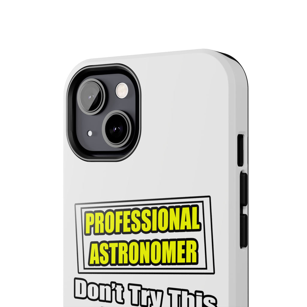 Professional Astronomer...Joke - Tough Phone Cases