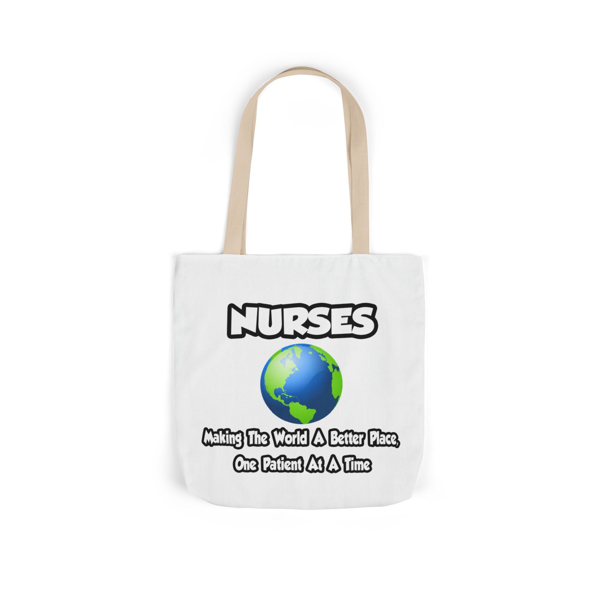 Nurses...Making the World a Better Place - Canvas Tote Bag, 5-Color Straps