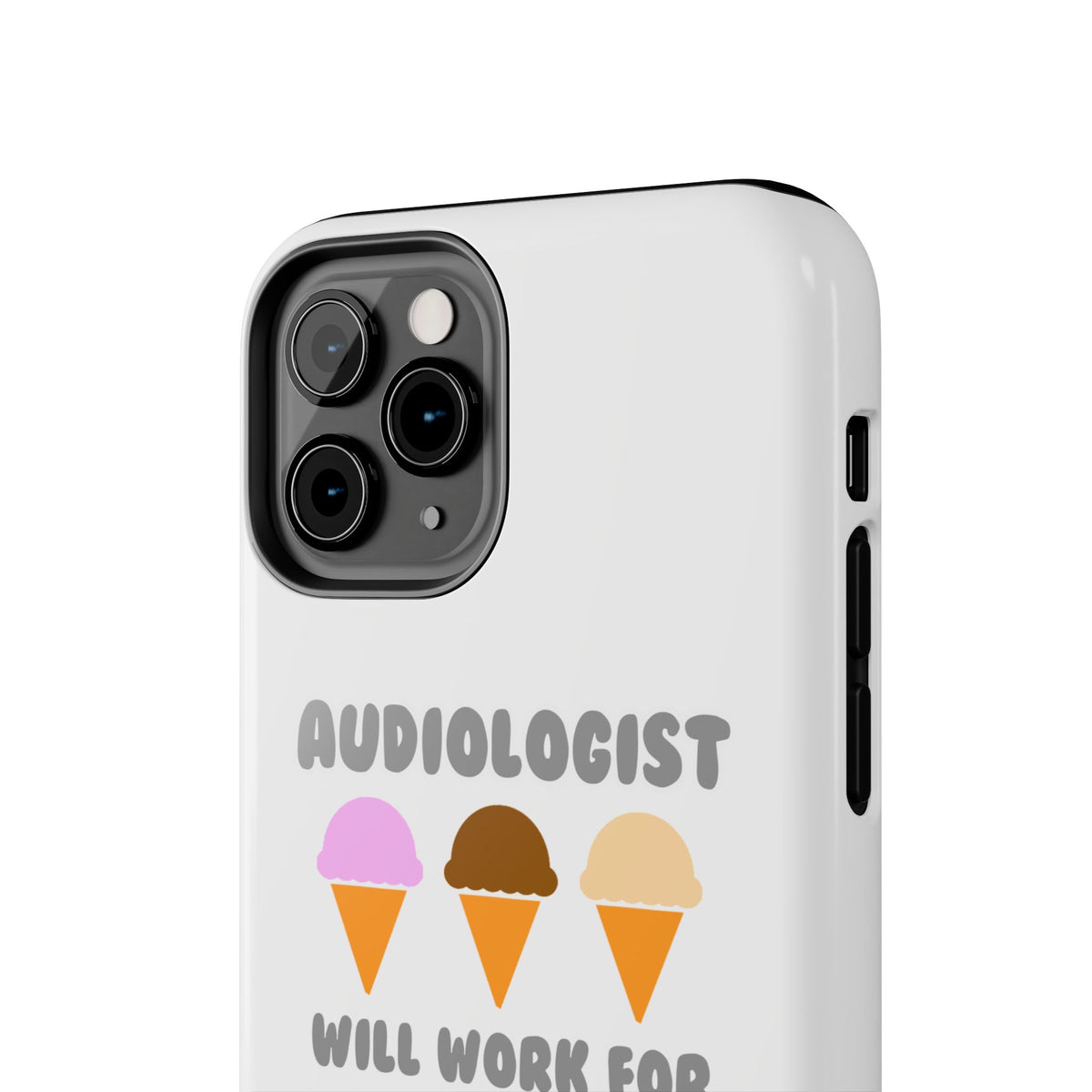 Audiologist ... Will Work For Ice Cream - Tough Phone Cases