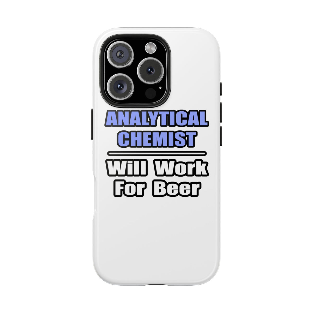 Analytical Chemist...Will Work For Beer - Tough Phone Cases