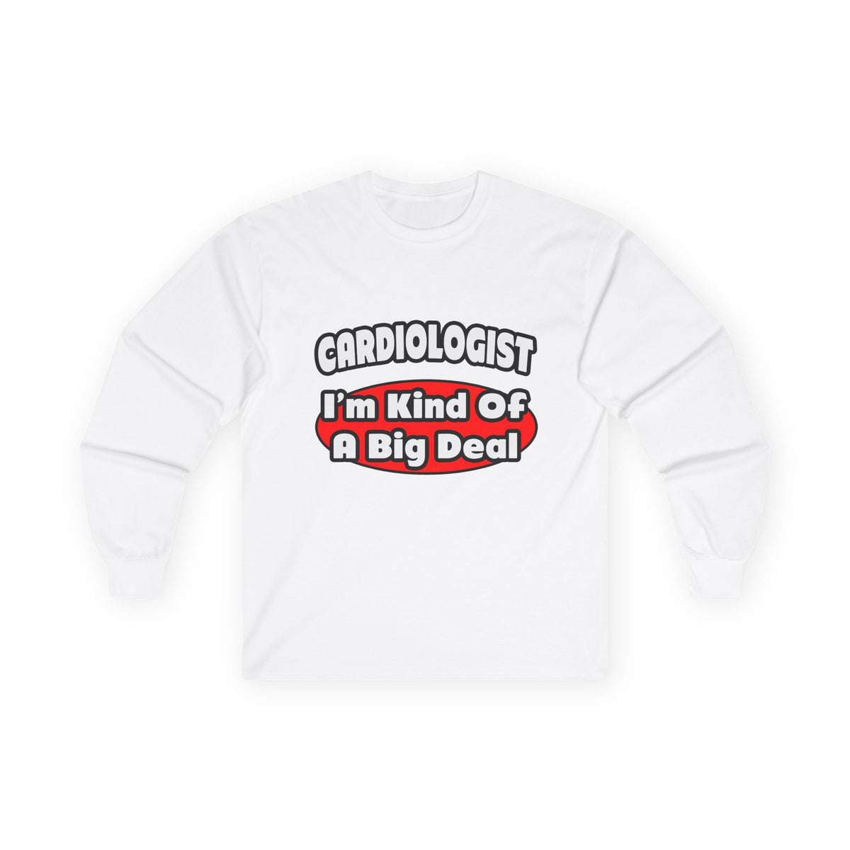 Cardiologist...Big Deal (2) - Unisex Ultra Cotton Long Sleeve Tee